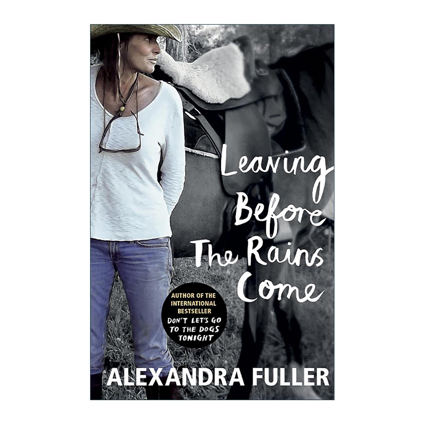 英文原版 Leaving Before the Rains Come 雨来前的告别 在非洲记忆与破碎婚姻间重拾自我 Alexandra Fuller回忆录 进口英语书籍