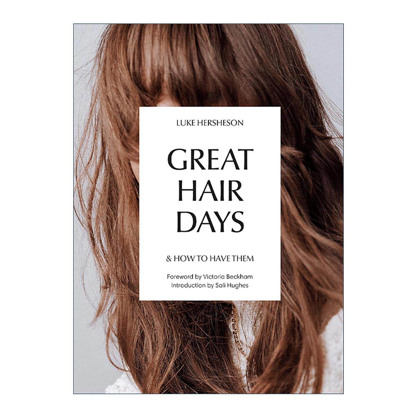 英文原版 Great Hair Days 发型界的真相手册 精装 揭穿行业秘密 建立个人风格 Vogue常驻发型师Luke Hersheson 进口英语原版书籍