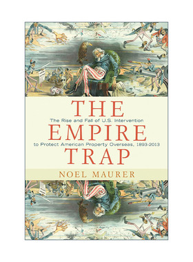 英文原版 The Empire Trap 帝国陷阱 美国政府如何保护海外商业利益 Noel Maurer 精装英文版 进口英语原版书籍