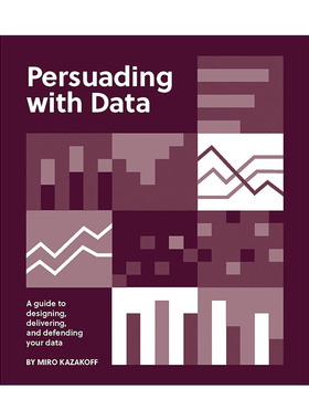 英文原版 Persuading with Data The MIT Press 用数据说服 设计 交付与维护数据指南 可视化 演讲 Miro Kazakoff进口英语原版书籍