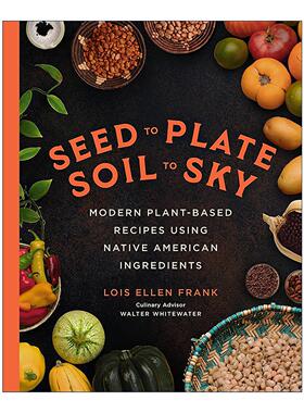 英文原版 Seed to Plate Soil to Sky 从种子到餐盘 从土壤到天空 使用美洲原住民食材的现代植物基食谱 精装 2024IACP烹饪图书奖