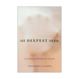英文原版 Deepest Sense 深切的感觉 触觉文化史 Constance Victoria Classen 英文版 进口英语原版书籍