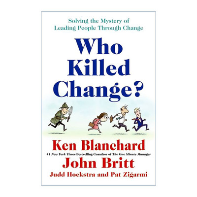 英文原版 Who Killed Change 谁谋杀了变革先生 企业变革 人人有责 精装 Ken Blanchard 英文版 进口英语原版书籍