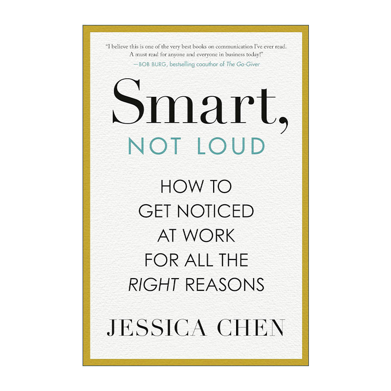 英文原版 Smart Not Loud 聪明而不张扬 如何在工作中获得关注 职场晋升发展指南 艾美奖得主Jessica Chen 精装 进口英语原版书籍