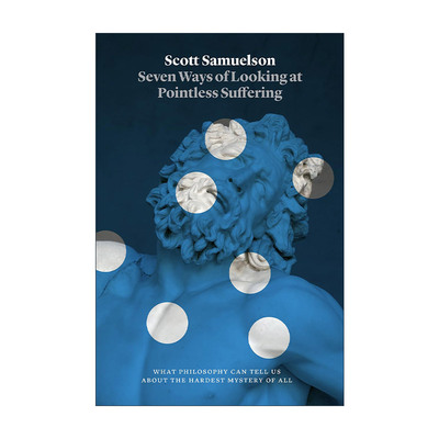 英文原版 Seven Ways of Looking at Pointless Suffering 关于痛苦的七堂哲学课 Scott Samuelson斯科特·塞缪尔森 精装 英文版