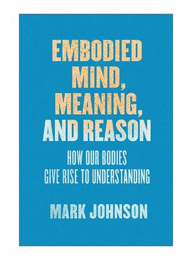 英文原版 Embodied Mind Meaning and Reason 具体化的思想意义和理性 我们的身体如何产生理解 英文版 进口英语原版书籍