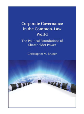 英文原版 Corporate Governance in the Common-Law World 习惯法界下的公司治理 股东权力的政治基础 Christopher M. Bruner