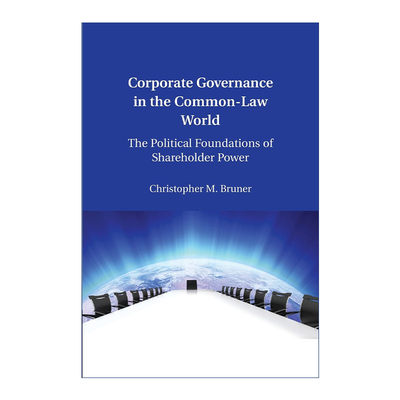 英文原版 Corporate Governance in the Common-Law World 习惯法界下的公司治理 股东权力的政治基础 Christopher M. Bruner
