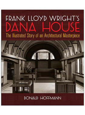 英文原版 Frank Lloyd Wright's Dana House 弗兰克·劳埃德·赖特的达纳之家 建筑杰作图解指南 装饰设计 Donald Hoffmann 英文版