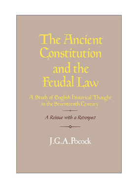 英文原版 The Ancient Constitution and the Feudal Law 古代宪法与封建法 英国17世纪历史思想研究 英文版 进口英语原版书籍
