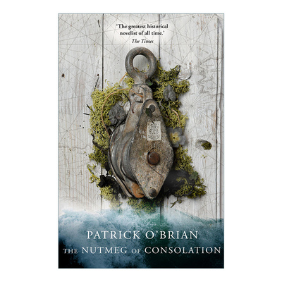 英文原版小说 Aubrey-Maturin (14) — The Nutmeg Of Consolation 怒海争锋14 慰藉之味 帕特里克·奥布莱恩 英文版 进口书籍