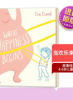 Eva Eland ：Where Happiness Begins 当欢乐来临时 英文原版 进口图书 故事绘本 儿童读物 4-6岁