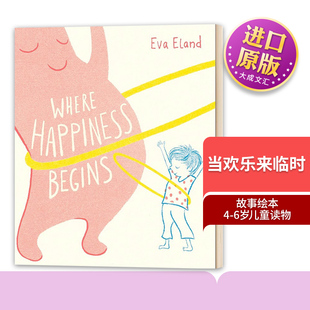 儿童读物 6岁 Happiness 英文原版 进口图书 当欢乐来临时 ：Where Begins Eva 故事绘本 Eland