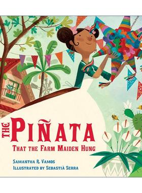 英文原版 The Pinata That the Farm Maiden Hung 农场少女悬挂的糖果罐 儿童精装绘本 Samantha R.Vamos 进口英语原版书籍