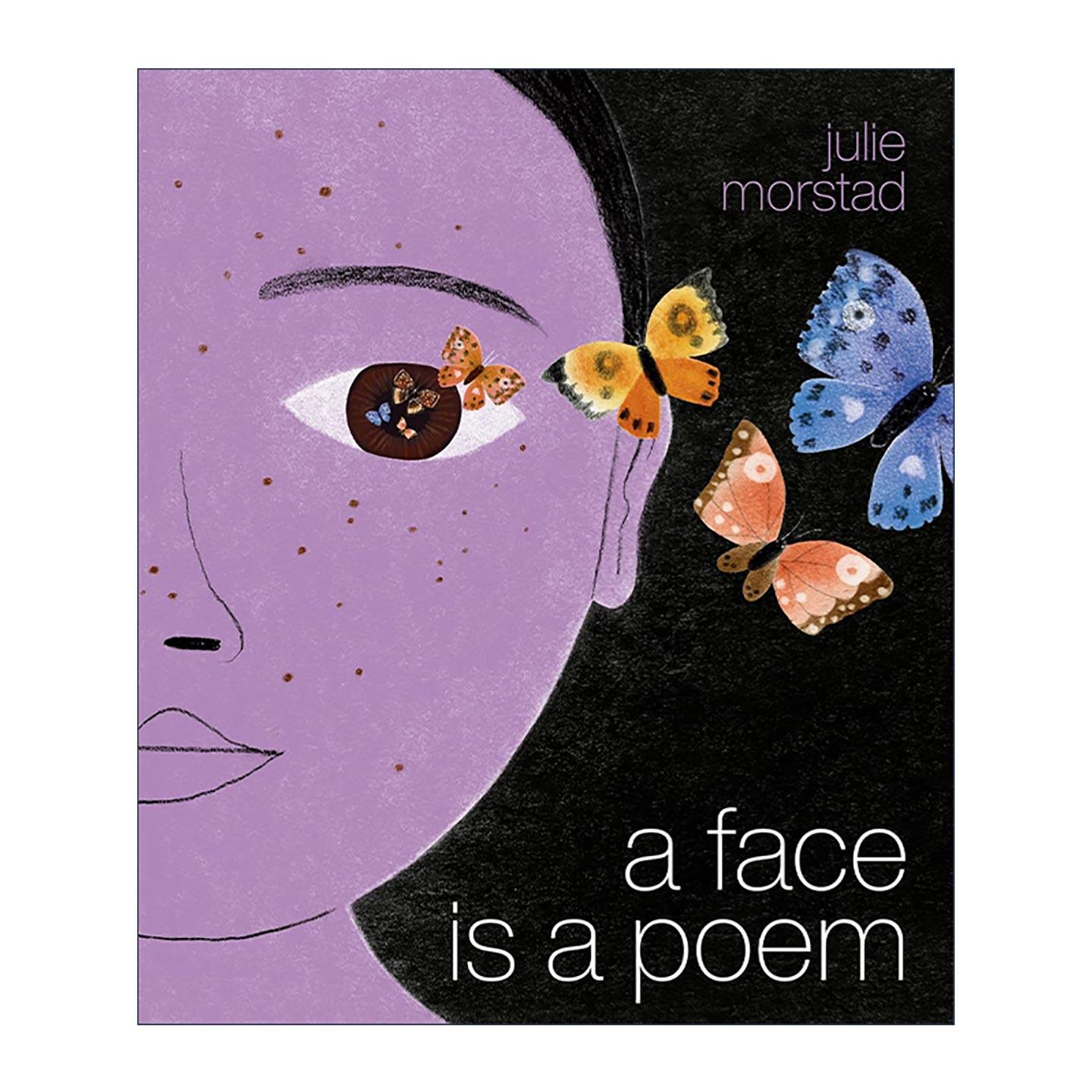 英文原版 A Face Is a Poem每张面孔都是一首诗儿童精装绘本纽约杂志优秀童书时间是一朵花作者朱莉·莫斯塔德进口英语书籍
