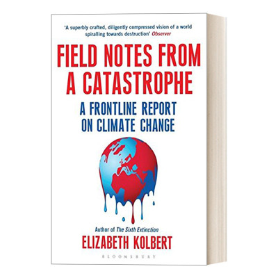 英文原版 Field Notes from a Catastrophe 灾异手记 人类 自然和气候变化 普利策奖得主伊丽莎白?科尔伯特 英文版 进口英语书籍