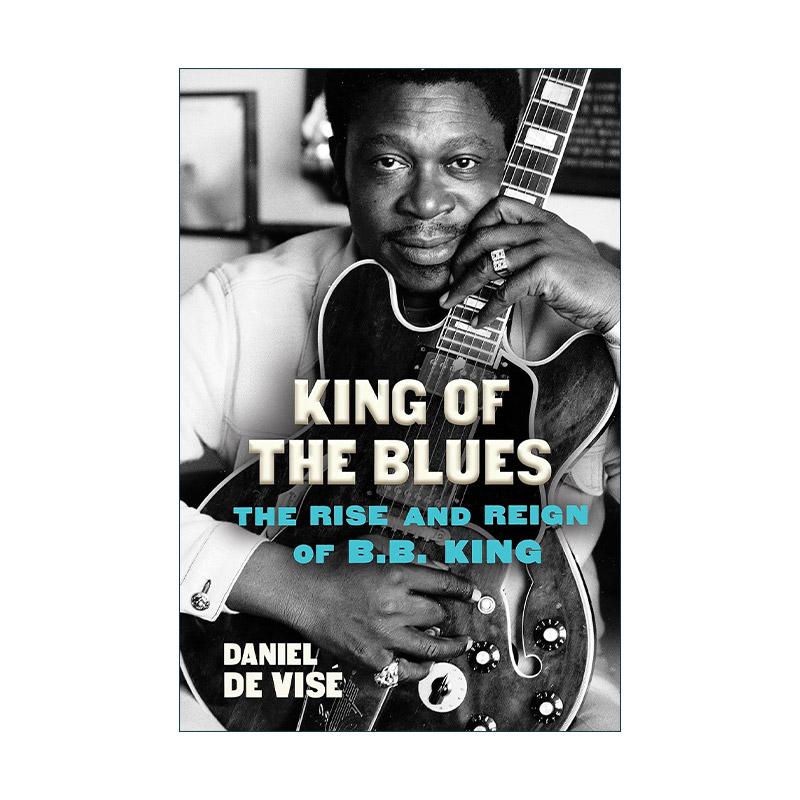 英文原版 King of the Blues B.B.King传 布鲁斯之王 崛起与统治 格莱美奖终身成就奖得主 英文版 进口英语原版书籍
