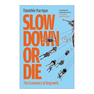 英文原版 Slow Down or Die 放慢脚步或死亡 去增长经济学 法国经济学家蒂莫西?帕里克 英文版 进口英语原版书籍
