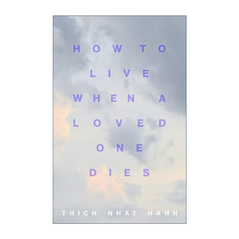 英文原版 How to Live When a Loved One Dies当所爱之人去世后如何生活治疗悲痛的冥想指南一行禅师英文版进口英语原版书籍