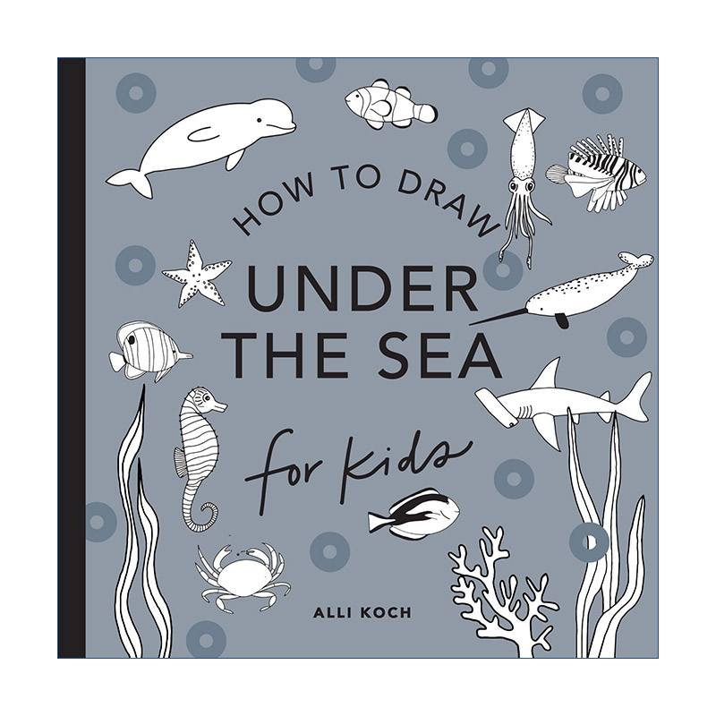 英文原版 Under the Sea How to Draw For Kids Series 海底世界 海豚 美人鱼 海洋动物 有趣的儿童5分钟绘画美术课程 Alli Koch
