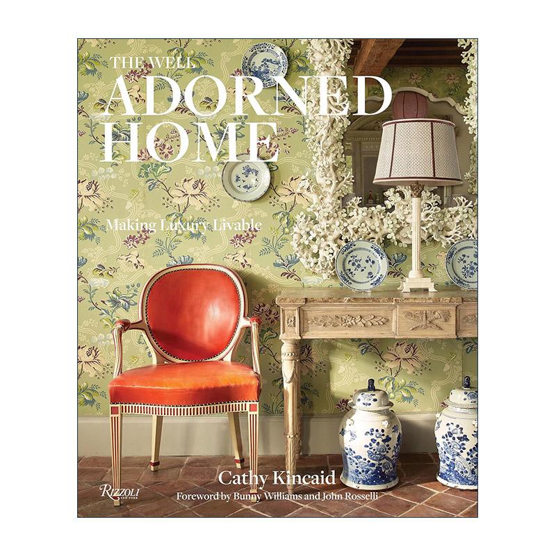 英文原版 The Well Adorned Home 精心装饰的家 让奢华宜居 建筑室内家居设计 精装艺术图册 Cathy Kincaid 进口英语原版书籍