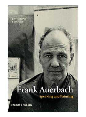 英文原版 Frank Auerbach Speaking and Painting 弗兰克·奥尔巴赫 说话和绘画 作品集精装 英文版 进口英语原版书籍