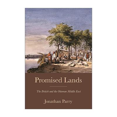 英文原版 Promised Lands 应许之地 英国和奥斯曼中东 剑桥大学英国现代史教授Jonathan Parry 普林斯顿 英文版 进口英语原版书籍