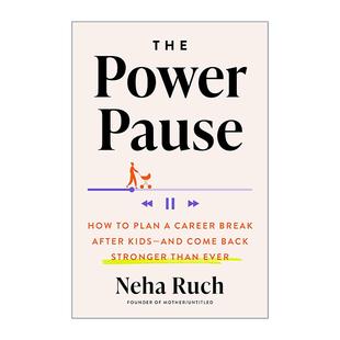 Pause 书籍 进口英语原版 精装 The Power Neha 新手妈妈职业规划指南 力量暂停 英文版 英文原版 女性角色 Ruch 全职母亲