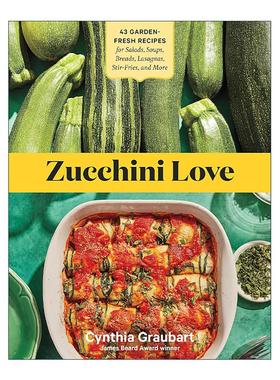 英文原版 Zucchini Love 西葫芦之恋 43种新鲜园蔬食谱 涵盖沙拉 汤 面包 千层面 炒菜 英文版 进口英语原版书籍
