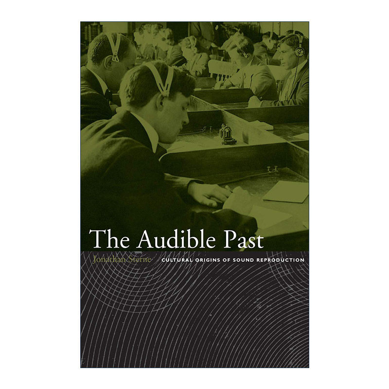 英文原版 The Audible Past 可听见的过去 声音再生产的文化起源 Jonathan Sterne 英文版 进口英语原版书籍