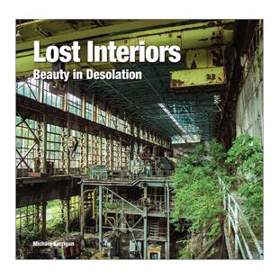 摄影作品集 Lost 荒凉之美 英文原版 Michael 进口英语原版 被遗忘 英文版 Interiors 书籍 室内 Kerrigan 精装