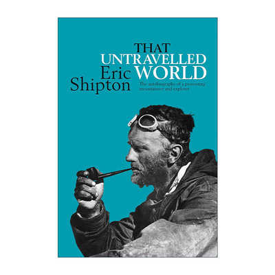 英文原版 That Untravelled World 那个未曾涉足的世界 一位先驱登山家和探险家的自传 Eric Shipton 英文版 进口英语原版书籍