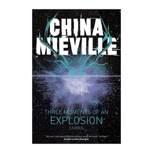 英文原版 Three Moments of an Explosion Stories 爆炸的三个瞬间 故事 奇幻小说 城与城作者雨果奖得主柴纳·米耶维