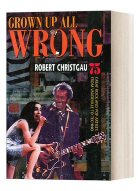 英文原版Grown Up All Wrong 75 Great Rock and Pop Artists from Vaudeville to Techno错误的成长美国75位伟大的摇滚和流行音乐