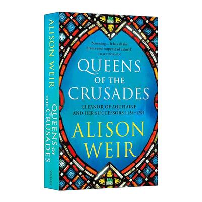 英文原版 Queens of the Crusades 十字军东征时期的女王们 艾莉森?威尔Alison Weir 中世纪的女王系列2 英文版 进口英语原版书籍