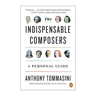英文原版 The Indispensable Composers 不可或缺的作曲家 个人指南 纽约时报首席古典音乐评论家Anthony Tommasini 英文版