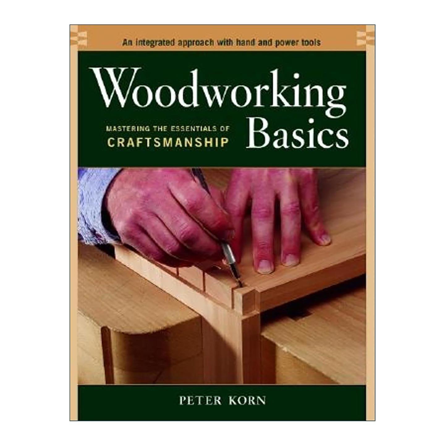 英文原版 Woodworking Basics 彼得·科恩木工基础 掌握木工技艺的精髓 入门指南 Peter Korn 英文版 进口英语原版书籍