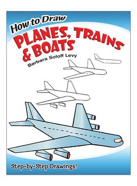英文原版 How to Draw Planes Trains and Boats 如何画飞机 火车和小船 儿童卡通绘画技巧指南 Barbara Soloff Levy 英文版
