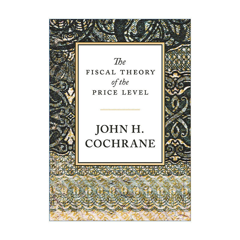 英文原版 The Fiscal Theory of the Price Level 价格水平的财政决定理论 John H. Cochrane 精装 英文版 进口英语原版书籍