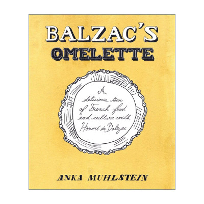 英文原版 Balzac's Omelette 巴尔扎克的欧姆蛋 传记 法国美食与文化 Anka Muhlstein 精装 英文版 进口英语原版书籍