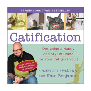 英文原版 Catification 管教恶猫 杰克森的猫宅大改造 解决喵星人不法行为的33个惊人创意 Jackson Galaxy 英文版进口英语原版书籍