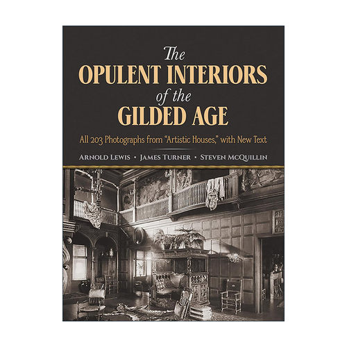 英文原版 The Opulent Interiors of the Gilded Age 镀金时代的奢华室内装饰设计 艺术之家 建筑图册 Arnold Lewis 英文版