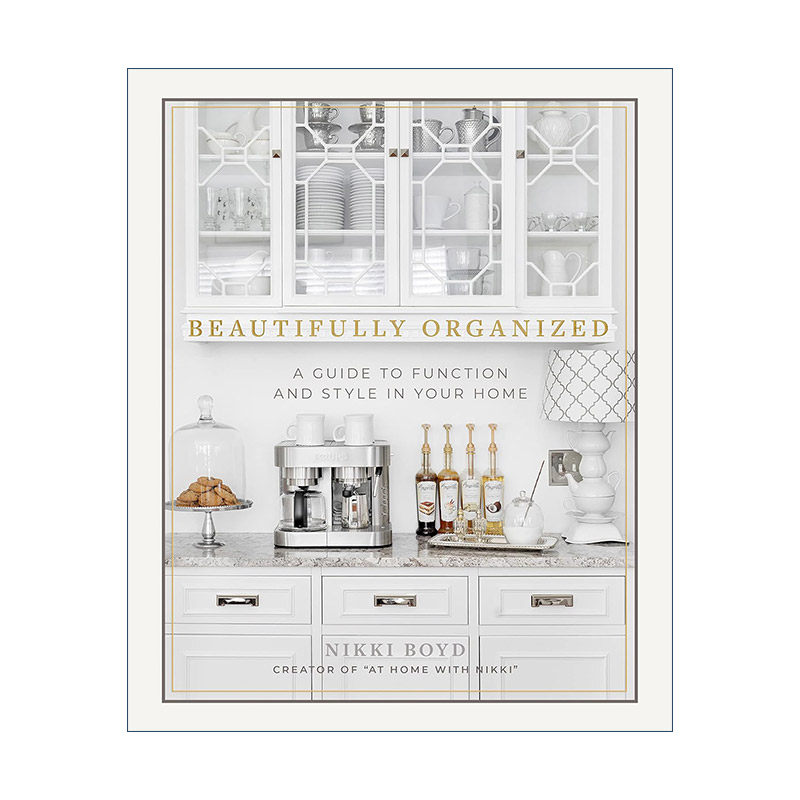 英文原版 Beautifully Organized 家居精美组织指南 改造空间功能与风格 改善家庭生活 室内装饰设计 Nikki Boyd 精装 进口书籍