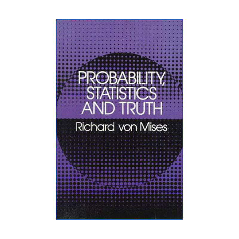 英文原版 Probability Statistics and Truth 概率 统计与真理 哈佛大学空气动力学和应用数学讲席教授Richard von Mises 进口书