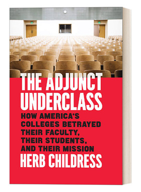 英文原版 The Adjunct Underclass 兼任下流 论美国大学是如何背叛他们的教师 学生和使命的 教育学 精装 Herb Childress 进口书