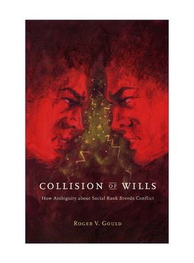 意愿的冲撞 英文原版 Collision of Wills 社会等级的歧义如何孕育冲突 耶鲁大学教授罗杰·古尔德 英文版 进口英语原版书籍