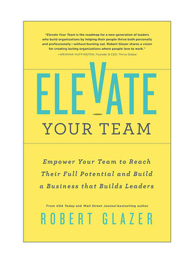 英文原版 Elevate Your Team 提升你的团队 发挥其潜力 建立培养领导者的企业 Robert Glazer 英文版 进口英语原版书籍