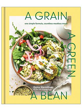 英文原版 A Grain a Green a Bean 一粒谷物 一棵绿色蔬菜和一颗豆子 简单健康素食食谱 注册营养师Gena Hamshaw 精装 英文版