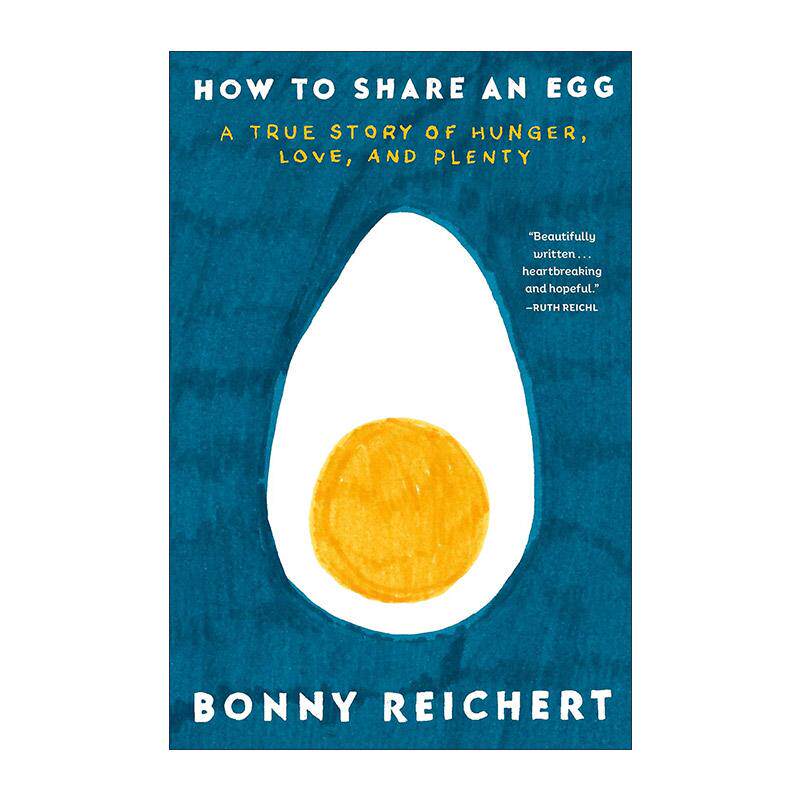 英文原版 How to Share an Egg 如何分享一个鸡蛋 关于饥饿 爱和富足的真实故事 大屠杀 传记 国家杂志获奖记者Bonny Reichert精装