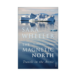 North 磁力之北 进口英语原版 The 书籍 英文版 Magnetic 萨拉·惠勒 英文原版 北极旅记